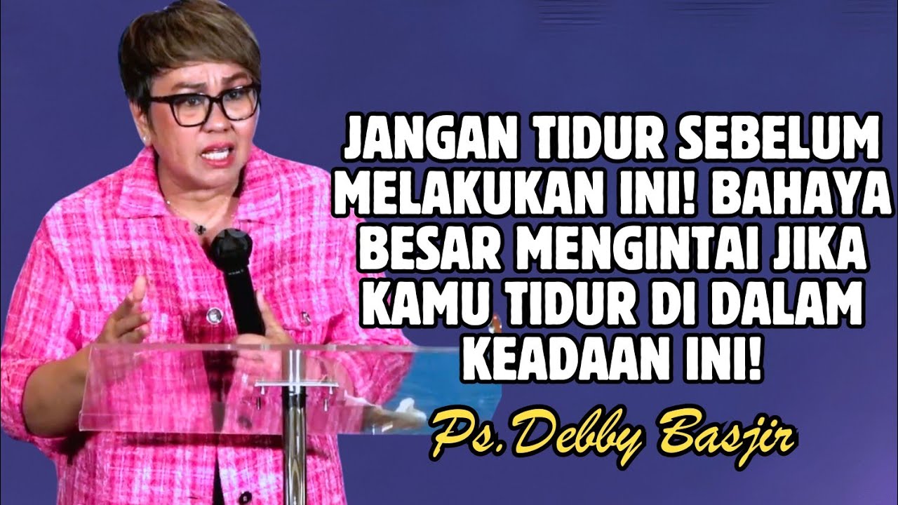 JANGAN TIDUR SEBELUM LAKUKAN INI! BAHAYA BESAR JIKA TIDUR TANPA LAKUKAN INI | PDT. DEBBY BASJIR