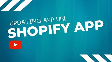 Updating Shopify App URL