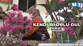 Majalah 3 | Nostalgia Kenduri Dulu-Dulu Bhg 2