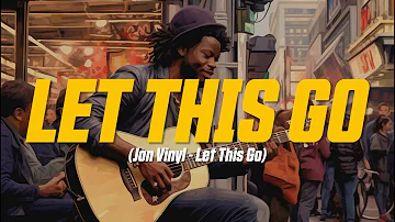 Jon Vinyl - Let This Go (Lyric Video)