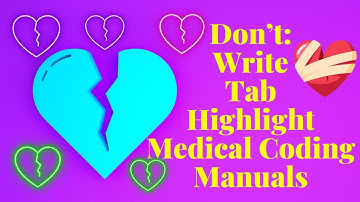 WHY MEDICAL CODING MANUALS SHOULD NOT BE WRITTEN IN, HIGHLIGHTED, OR TABBED