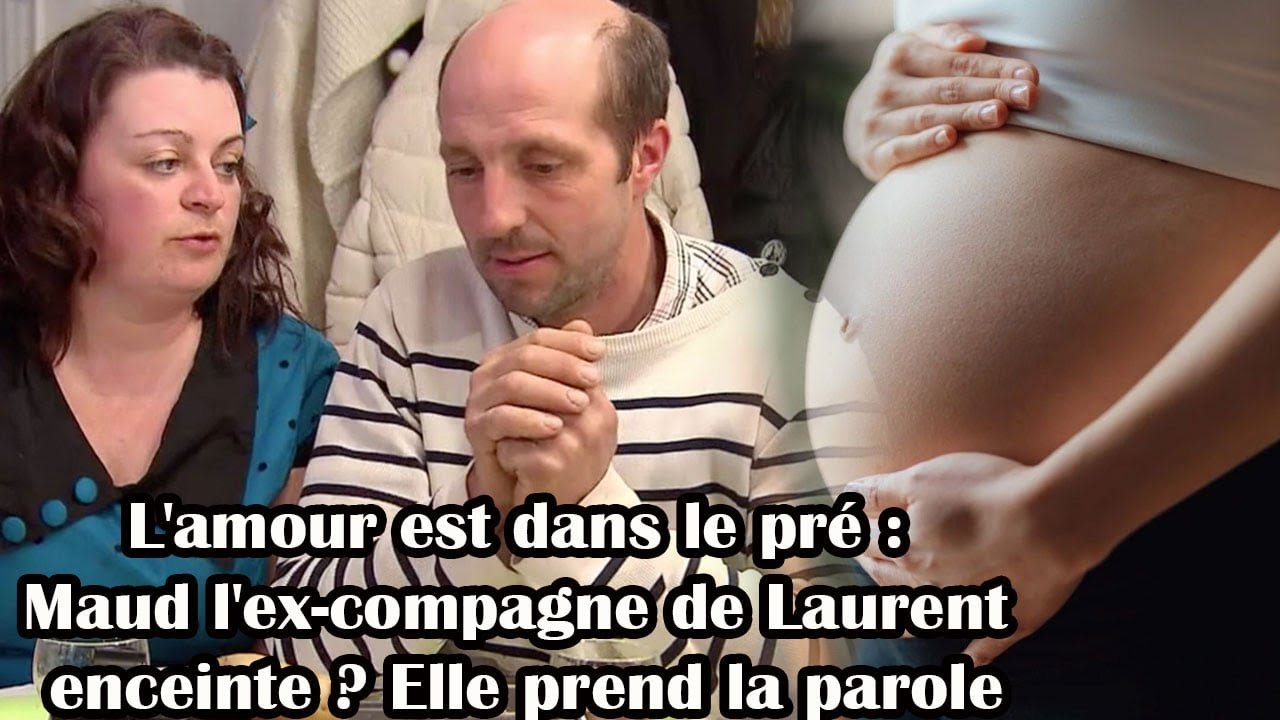 🔆 L'amour est dans le pré : Maud l'ex-compagne de Laurent enceinte ? Elle prend la parole - YouTube