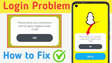 Please Check Your Connection And Try Again Support Code C14b | Snapchat Login Problem 2025