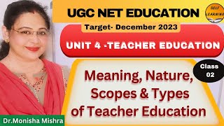 Teacher Education// Meaning,Nature & Scope of Teacher Education// UGCNET2023 Class 2 by Monisha