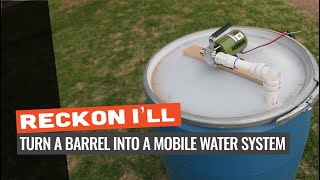 Reckon I'll: Build A Mobile Water System To Have A Hose Handy When Food Plotting