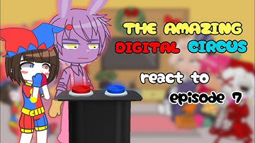 The Amazing Digital Circus React to Episode 7 // Gacha React // Digital Circus