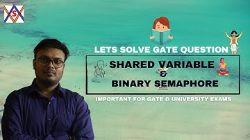 GATE 2013 QUESTION ON SHARED VARIABLE USING BINARY SEMAPHORE // OS // CS - GATE
