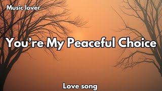 You’re My Peaceful Choice | Emotional Romantic Love Song, 💋 (Lyrics)2026