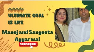MANOJ & SANGEETA AGGARWAL | AMWAY DIAMONDS | ULTIMATE GOAL IS LIFE #amway