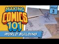 How To Build The Worlds In Your Comic! Making Comics 101 #03