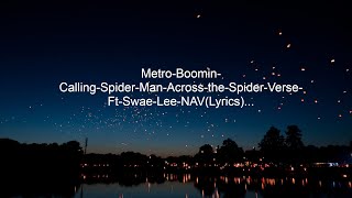 Metro-Boomin-Calling-Spider-Man-Across-the-Spider-Verse-Ft-Swae-Lee-NAV (Lyrics)..