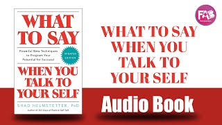 What to Say When You Talk to Your Self by Shad Helmstetter Ph.D