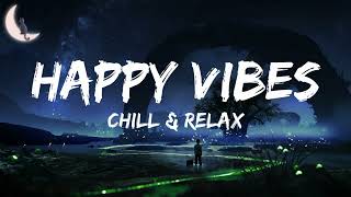 Happy Vibes - English Chill Mix (Playlist)