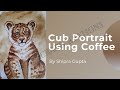 Cub Portrait Using Coffee by Shipra Gupta
