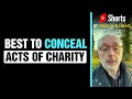 Best To Conceal Acts of Charity #shorts