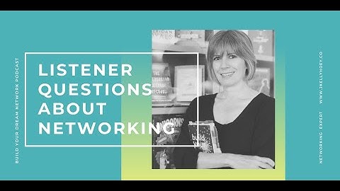 Networking Expert J. Kelly Hoey Answers Listener Questions about Networking