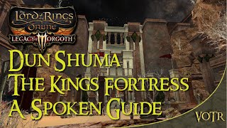 LOTRO - Dun Shuma(DS) 6 Man T1 & T2 The Kings Fortress - A Spoken Voice Guide | A LOTRO Battle.