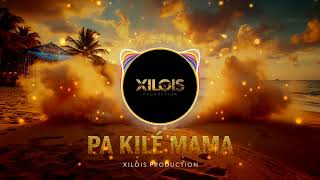 💥 Pa Kilé Mama – (Ultimate Sega Party Anthem 2026) | Xilois Production