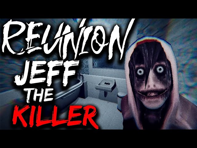 Unofficial Sequel to the Creepypasta (Reunion: Jeff The Killer ) 