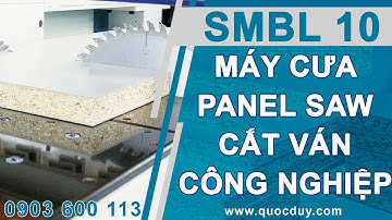 SMBL 10 I Chạy máy cưa panel saw cắt ván công nghiệp cho anh khách tại Bình Dương