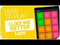 How to play: I LIKE ME BETTER (Lauv) - SUPER PADS - Kit BLUE