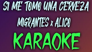 SI ME TOMO UNA CERVEZA (Karaoke/Instrumental) - MIGRANTES FT ALICO