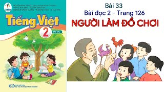 Bài 33 - Bài đọc 2 - Người làm đồ chơi | Tiếng Việt 2 tập 2 - Cánh Diều | ChicChic Channel