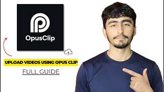 How To Upload Videos Using Opus Clip 2026