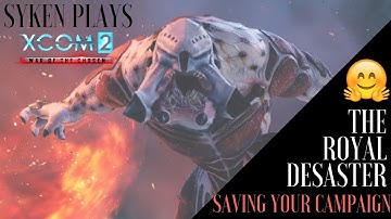 (01) XCOM2 - SAVING YOUR CAMPAIGN Season #2 (THE ROYAL DESASTER)