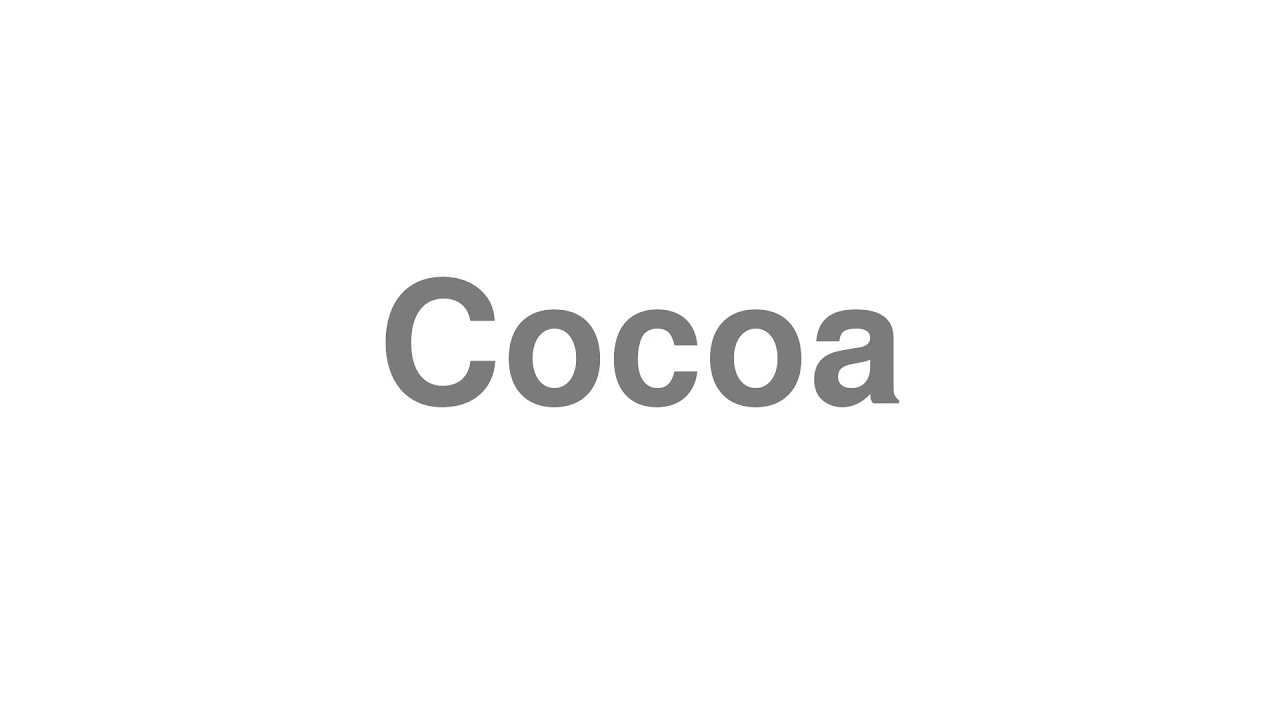 How to Pronounce "Cocoa"