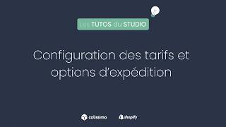 Tuto Colissimo Shopify - Tarifs et options d'expéditions