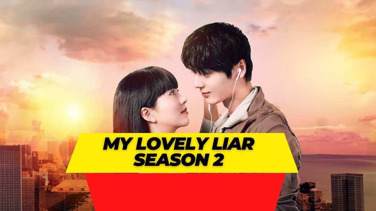 My Lovely Liar Season 2 Release Date Trailer Cast Expectation Ending Explained YouTube My Lovely Liar Season 2 Release Date Trailer Cast Expectation Ending Explained YouTube