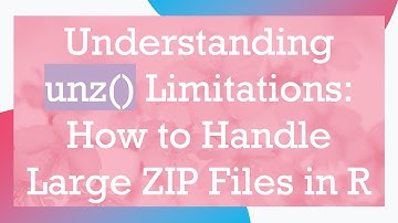 Understanding unz() Limitations: How to Handle Large ZIP Files in R