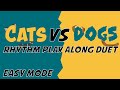 Cats vs dogs easy mode  duet rhythm play along