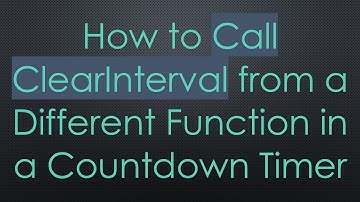 How to Call ClearInterval from a Different Function in a Countdown Timer