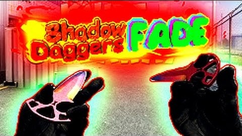 CS:Source: Shadow Daggers ★FADE★