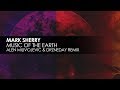 Mark Sherry - Music Of The Earth (Alen Milivojevic & Drzneday Remix)