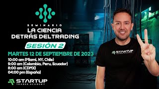 Seminario: La Ciencia Detrás del Trading - Sesión 2 - 12 de Sept. 2023