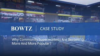 Why Community Supermarkets Are Becoming More And More Popular? Bowtz Case Studyesl