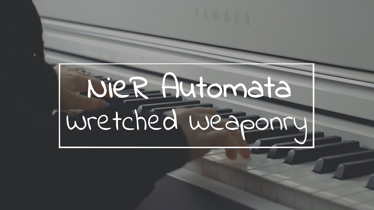 「ᴘɪᴀɴᴏ ᴄᴏᴠᴇʀ」NieR: Automata - Wretched Weaponry + free sheet music