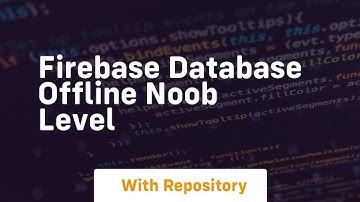 Firebase database offline noob level