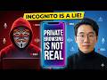 Incognito Mode is a Lie Do THIS to Actually Hide Your Browsing