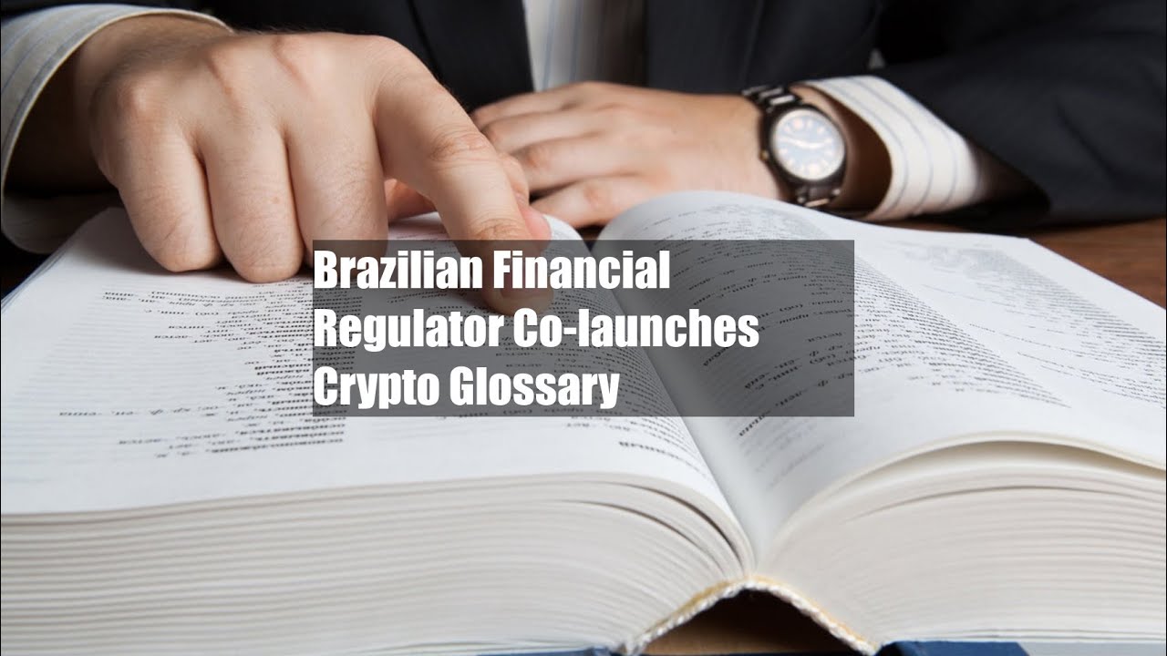 Brazilian Financial Regulator Colaunches Crypto Glossary YouTube