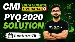 Lecture - 14 : CMI Data Science || 2020 PYQ Solution || Mathstats @8810409392