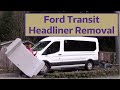 Ford Transit Headliner Removal