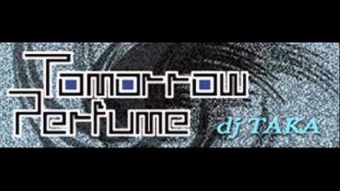 dj TAKA - Tomorrow Perfume (HQ)