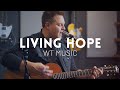 Living Hope - WT Music