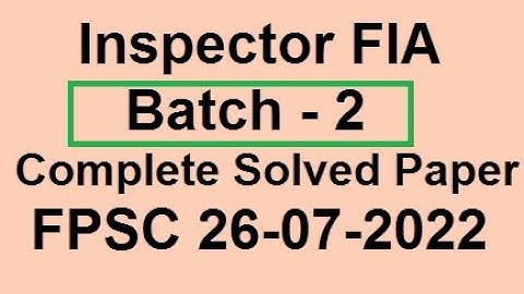 Inspector FIA Batch 2 Complete Solved Paper FPSC Today 26-07-2022 |Today Inspector FIA Investigation