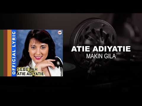 Atie Adiyatie - Makin Gila - Official Lyric Video