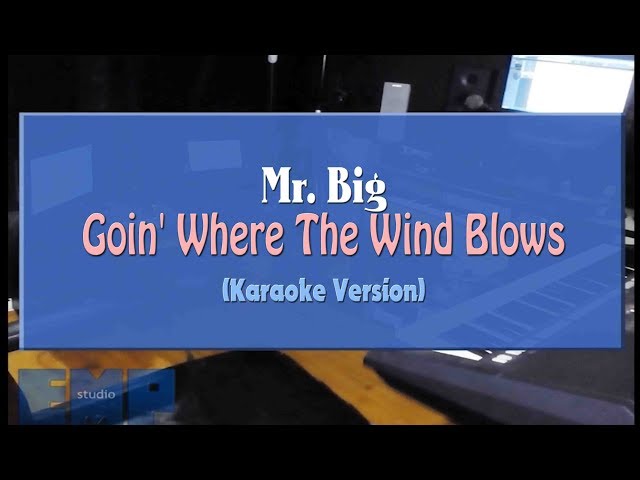 Mr. Big - Goin Where The Wind Blows (KARAOKE VERSION NO VOCAL) class=